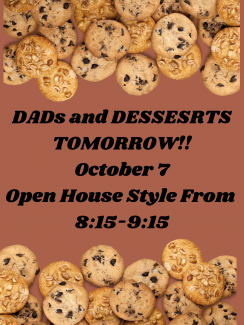 We hope you can make it to Dads and Desserts October 7 between 8:15 and 9:15. It will be a great time! 